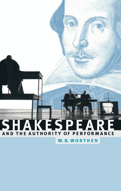 Shakespeare and the Authority of Performance 1