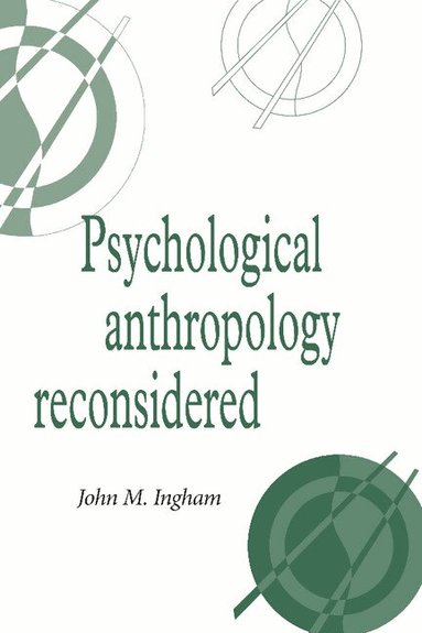 John M. Ingham - Psychological Anthropology Reconsidered, Häftad
