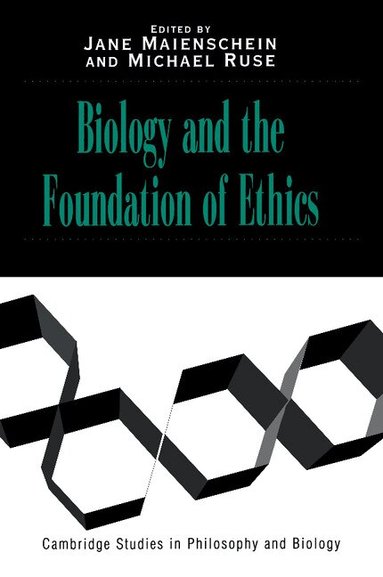 Jane Maienschein, Michael Ruse - Biology and the Foundations of Ethics, Häftad