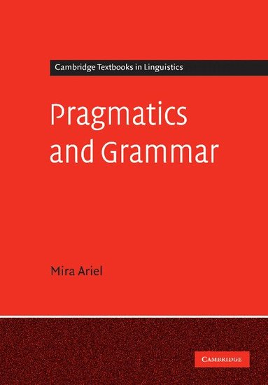 Mira Ariel - Pragmatics and Grammar, Häftad