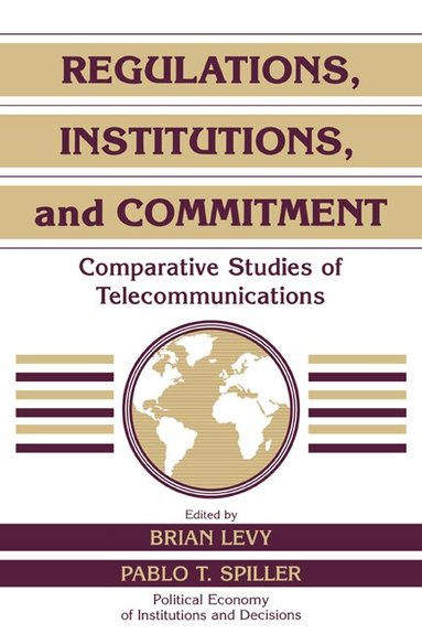 Brian Levy, Pablo T. Spiller - Regulations, Institutions, and Commitment, Häftad