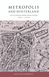bokomslag Metropolis and Hinterland: The City of Rome and the Italian Economy, 200 BC Ad 200