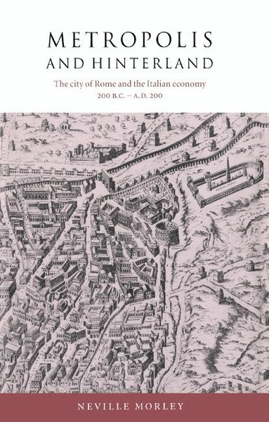 bokomslag Metropolis and Hinterland: The City of Rome and the Italian Economy, 200 BC Ad 200