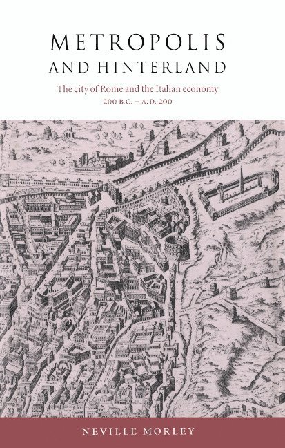 Neville (University of Bristol) Morley, Neville Morley, Morley Neville - Metropolis and Hinterland, Inbunden