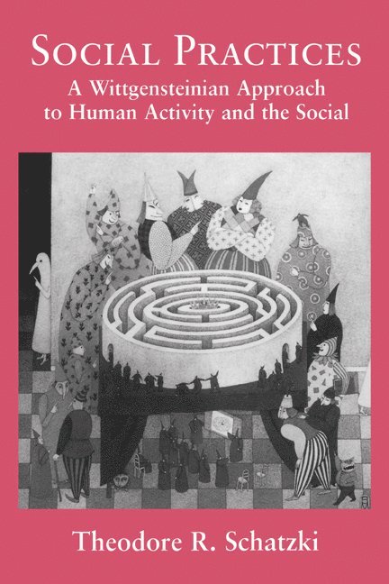 Theodore R. Schatzki - Social Practices, Inbunden