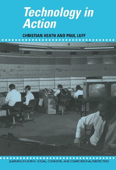 Christian Heath, Paul Luff - Technology in Action, Inbunden