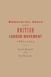 bokomslag Democratic Ideas and the British Labour Movement, 1880-1914