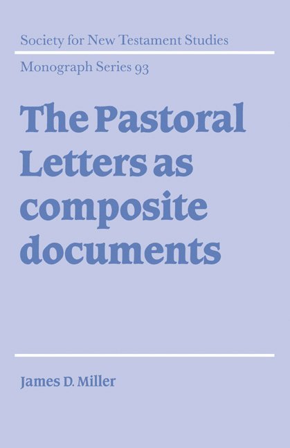 James D. Miller, Oklahoma) Miller, James D. (First Presbyterian Church, Tulsa, Miller James D., John Court - The Pastoral Letters as Composite Documents, Inbunden