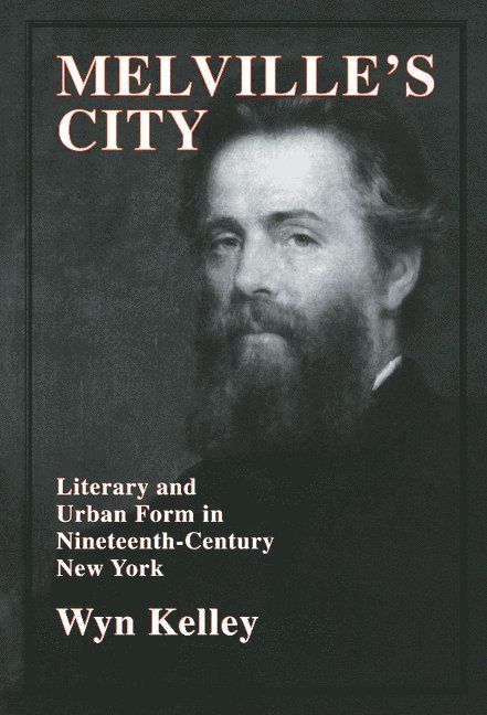 Wyn (Massachusetts Institute of Technology) Kelley, Wyn Kelley - Melville's City, Inbunden