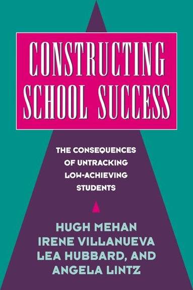 Hugh Mehan, Irene Villanueva, Lea Hubbard, Angela Lintz, Dina Okamoto - Constructing School Success, Inbunden