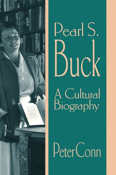 Peter Conn - Pearl S. Buck, Inbunden