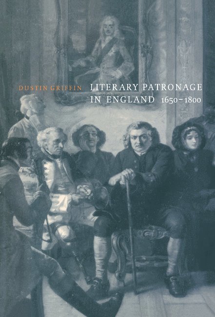 Dustin Griffin - Literary Patronage in England, 1650-1800, Inbunden