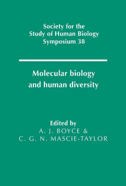 Anthony J. (University of Oxford) Boyce, C. G. Nicholas (University of Cambridge) Mascie-Taylor, A. J. Boyce, C. G. Nicholas Mascie-Taylor, Anthony J. Boyce - Molecular Biology and Human Diversity, Inbunden