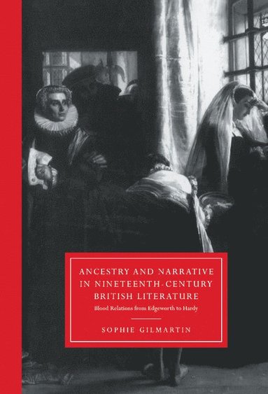 bokomslag Ancestry and Narrative in Nineteenth-Century British Literature: Blood Relations from Edgeworth to Hardy