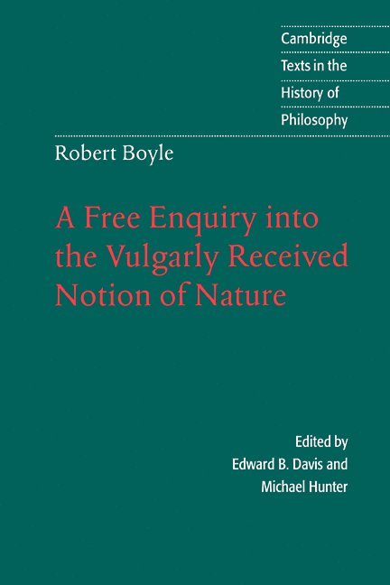 Robert Boyle: A Free Enquiry into the Vulgarly Received Notion of Nature 1