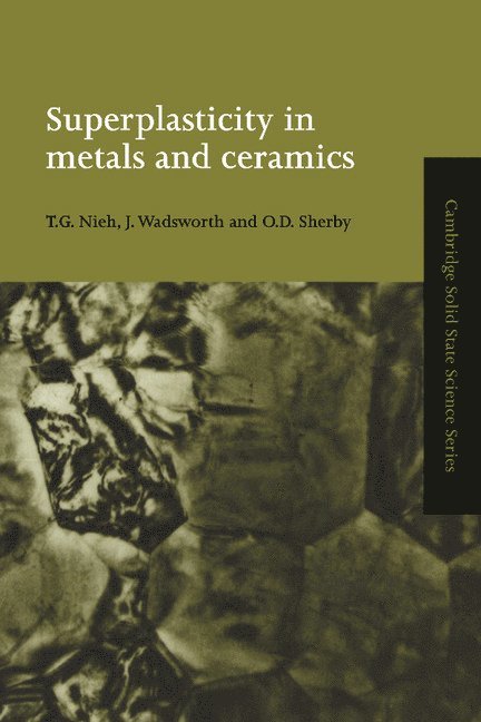 T. G. Nieh, J. Wadsworth, O. D. Sherby, California) Nieh, T. G. (Lawrence Livermore National Laboratory, California) Wadsworth, J. (Lawrence Livermore National Laboratory, California) Sherby, O. D. (Stanford University - Superplasticity in Metals and Ceramics, Inbunden
