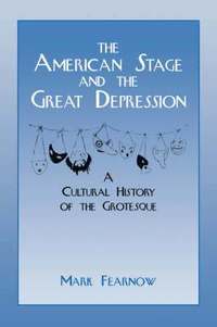 bokomslag The American Stage and the Great Depression: A Cultural History of the Grotesque