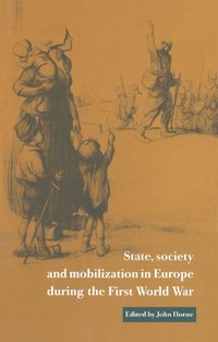 bokomslag State, Society and Mobilization in Europe during the First World War