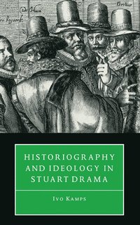 bokomslag Historiography and Ideology in Stuart Drama