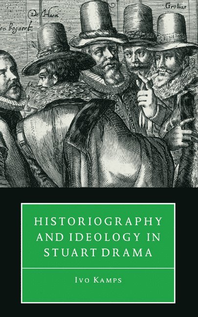Historiography and Ideology in Stuart Drama 1
