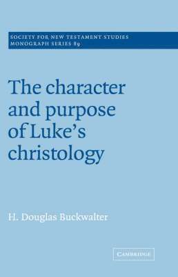 The Character and Purpose of Luke's Christology 1