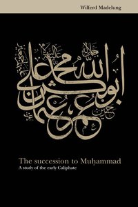 bokomslag The Succession to Muhammad: A Study of the Early Caliphate