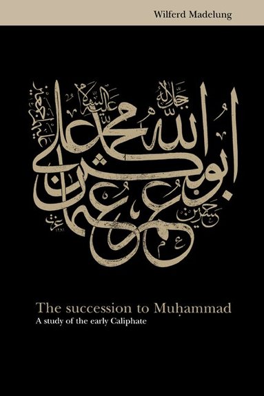 Wilferd Madelung - The Succession to Muhammad, Inbunden