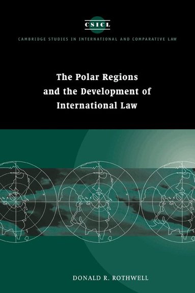 Donald R. Rothwell - The Polar Regions and the Development of International Law, Inbunden