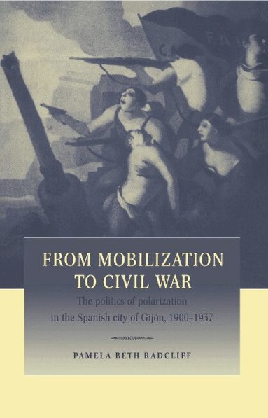 Pamela Beth Radcliff - From Mobilization to Civil War, Inbunden