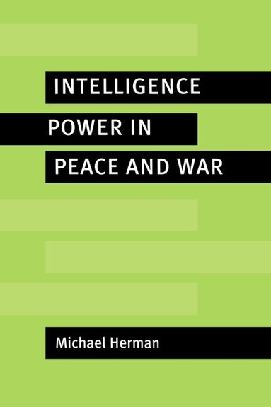 Michael Herman - Intelligence Power in Peace and War, Inbunden