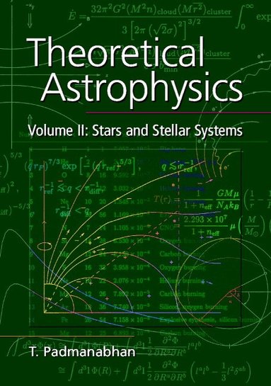 T. Padmanabhan - Theoretical Astrophysics: Volume 2, Stars and Stellar Systems, Inbunden