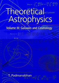 bokomslag Theoretical Astrophysics: Volume 3, Galaxies and Cosmology