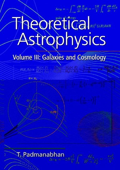 T. Padmanabhan - Theoretical Astrophysics: Volume 3, Galaxies and Cosmology, Inbunden