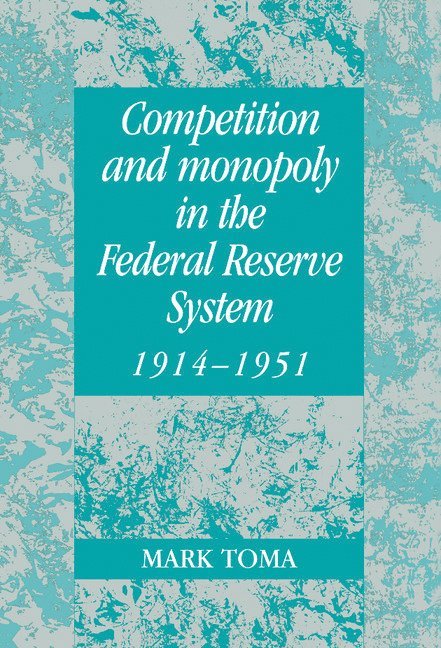 Competition and Monopoly in the Federal Reserve System, 1914-1951 1