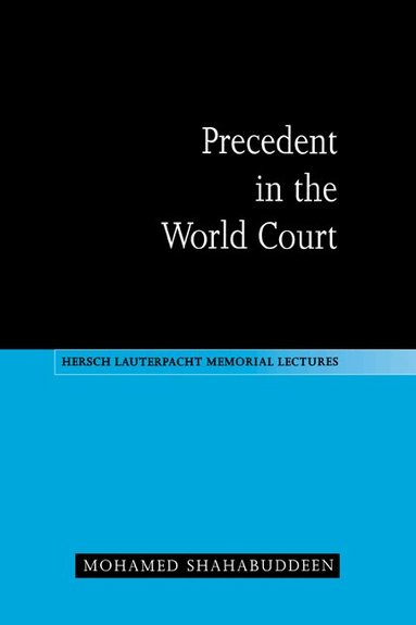Mohamed Shahabuddeen - Precedent in the World Court, Inbunden