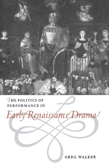 bokomslag The Politics of Performance in Early Renaissance Drama