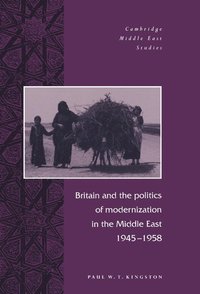 bokomslag Britain and the Politics of Modernization in the Middle East, 1945 1958