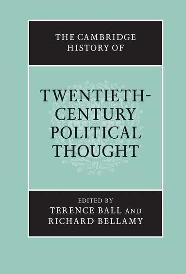 Terence Ball, Richard Bellamy, Terence Ball, Richard Bellamy - The Cambridge History of Twentieth-Century Political Thought, Inbunden