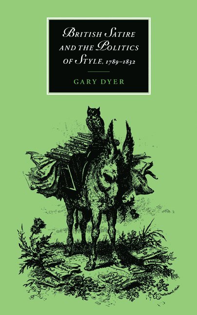 British Satire and the Politics of Style, 1789-1832 1