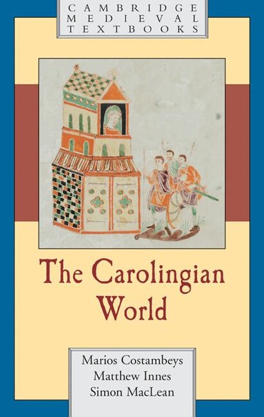 Marios Costambeys, Matthew Innes, Simon MacLean - The Carolingian World, Inbunden