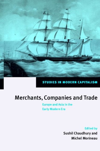 Sushil Chaudhury, Michel Morineau - Merchants, Companies and Trade, Inbunden