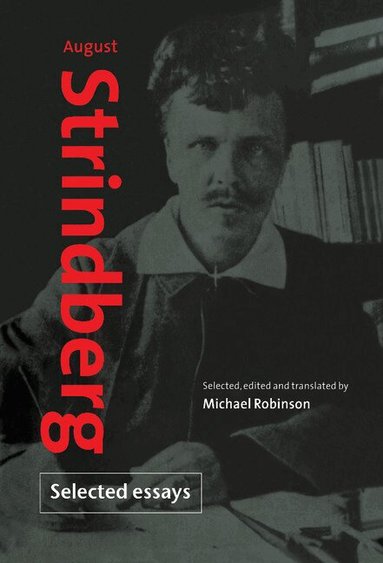 August Strindberg, Michael Robinson - August Strindberg: Selected Essays, Inbunden