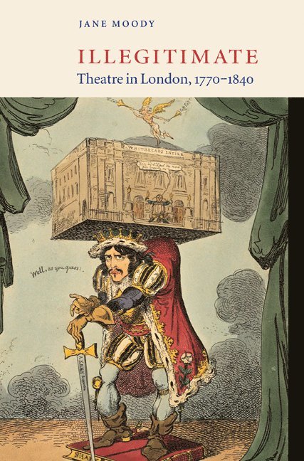 Illegitimate Theatre in London, 1770-1840