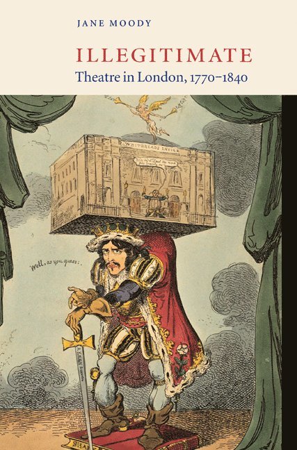 Illegitimate Theatre in London, 1770-1840 1