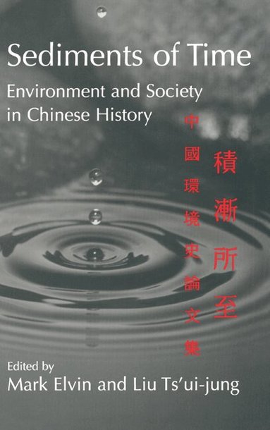 Mark Elvin, Ts'ui-jung Liu, Mark Elvin, Ts'ui-Jung Liu, Liu Ts'ui-Jung - Sediments of Time, Inbunden
