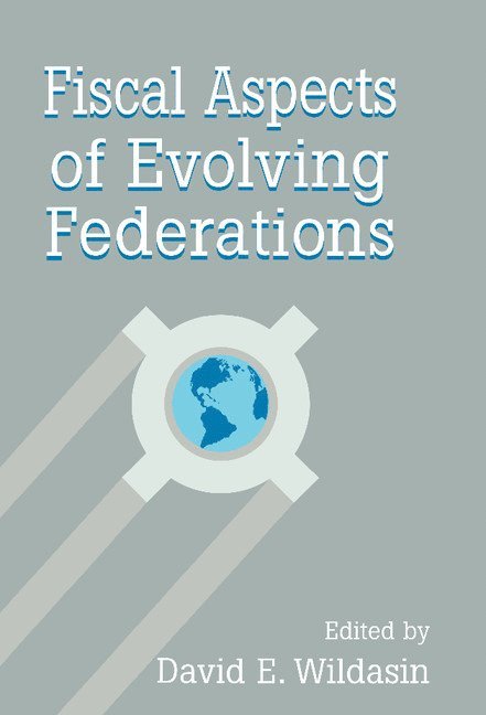 Fiscal Aspects of Evolving Federations 1