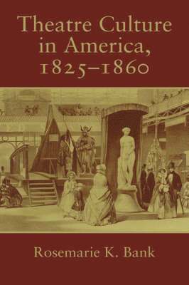 Theatre Culture in America, 1825-1860 1