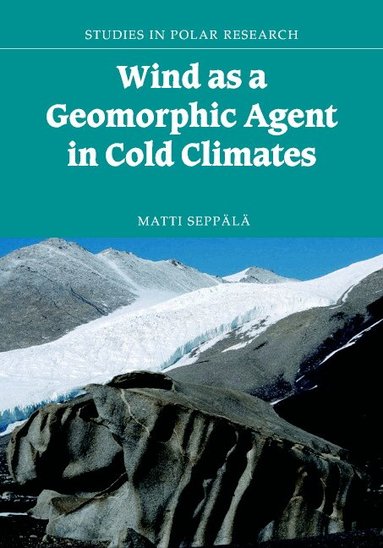 Matti Seppälä - Wind as a Geomorphic Agent in Cold Climates, Inbunden