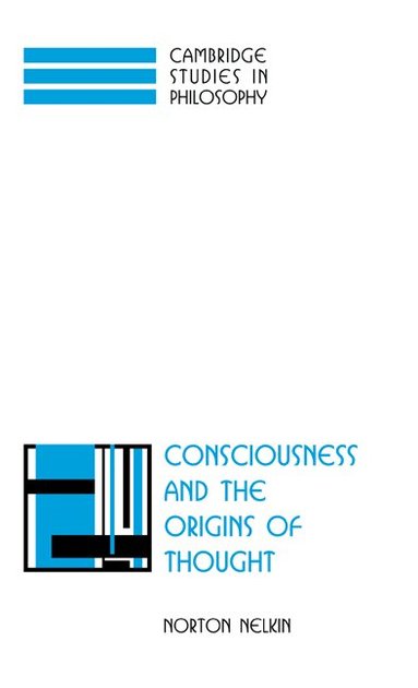 Norton Nelkin - Consciousness and the Origins of Thought, Inbunden