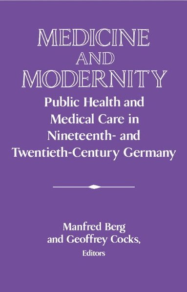 Manfred Berg, Geoffrey Cocks - Medicine and Modernity, Inbunden